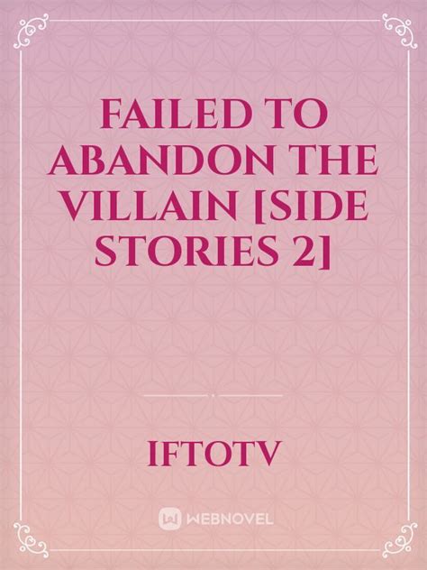 Failed To Abandon The Villain Side Stories 2 Iftotv Webnovel