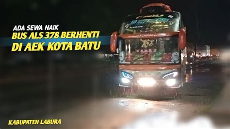 Bus Als Berhenti Ada Sewa Naik Di Aek Kota Batu Daerah Aek Kanopan