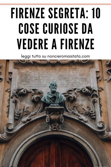 Firenze Segreta E Insolita Cose Curiose Da Vedere A Firenze Artofit