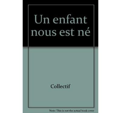 Un enfant nous est né broché Collectif Achat Livre fnac