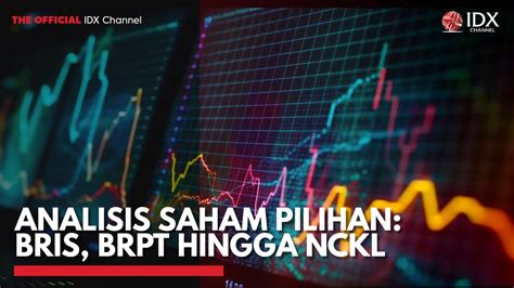 Analisis Saham Pilihan Bris Brpt Hingga Nckl Video Dailymotion