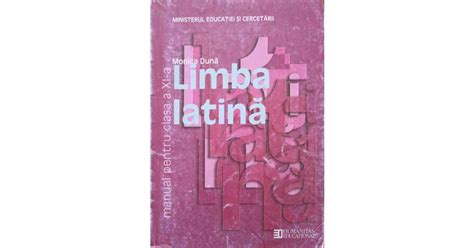 LIMBA LATINA MANUAL PENTRU CLASA A XI A MONICA DUNA Arhiva Okazii Ro