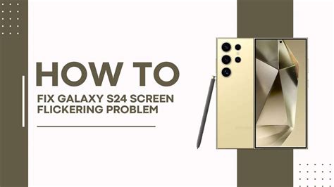 Galaxy S Screen Flickering Fix It Now In Simple Fixes