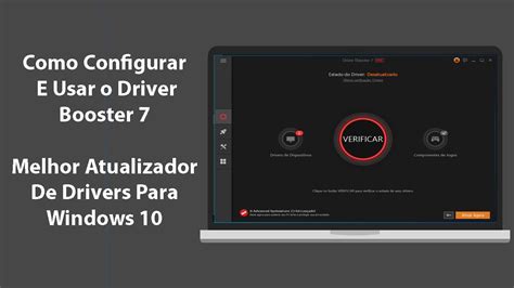 Como Configurar Usar O Driver Booster 7 Melhor Atualizador De