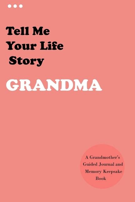 Tell Me Your Life Story Grandma A Grandmothers Guided Journal And