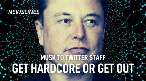 Musk To Twitter Staff Do Hardcore Work Or Get Out Elon Musk Newslines