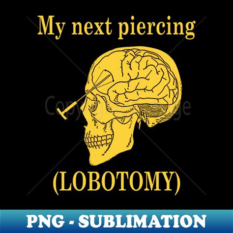 My Next Piercing Lobotomy - Retro PNG Sublimation Digital Do - Inspire ...