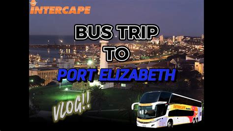 Vlog Bus Trip To Port Elizabeth Ii Intercape Sleepliner Youtube