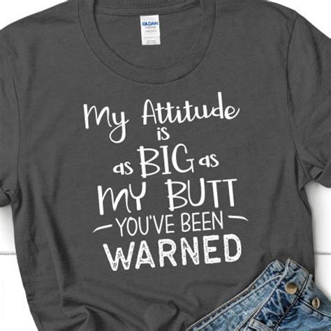 My Attitude Is As Big As My Butt Youve Been Warned Svg Etsy