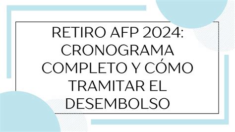 Retiro AFP 2024 Cronograma completo y cómo tramitar el desembolso