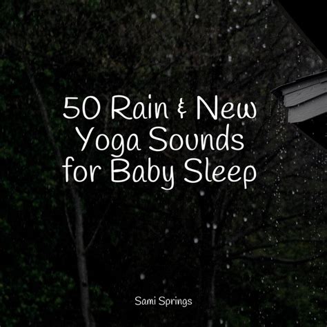 Rain New Yoga Sounds For Baby Sleep Album By Ambiente Spotify