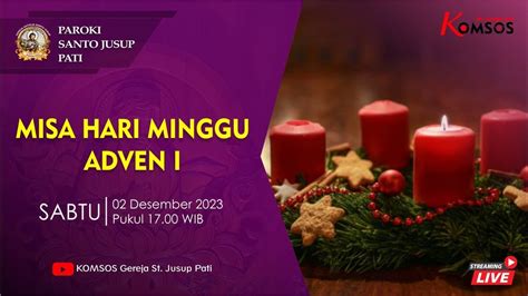 Misa Hari Minggu Adven I Gereja St Jusup Pati Sabtu Desember