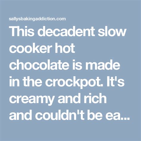 This Decadent Slow Cooker Hot Chocolate Is Made In The Crockpot It S