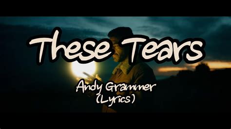 Andy Grammer These Tears Lyrics Youtube