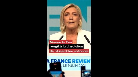 Marine Le Pen réagit à la dissolution de l Assemblée nationale YouTube