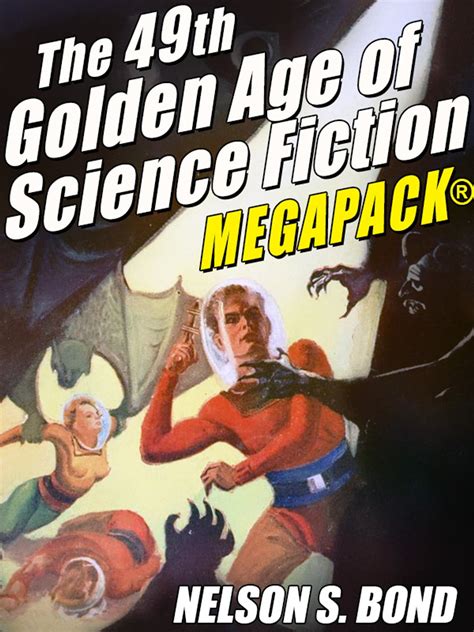 The Th Golden Age Of Science Fiction Megapack Nelson S Bond Ebook