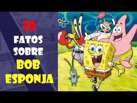 Curiosidades Sobre Bob Esponja Youtube