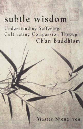 Subtle Wisdom Understanding Suffering Cultivating Compassion Through