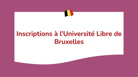 Dates et frais des inscriptions à Université Libre de Bruxelles