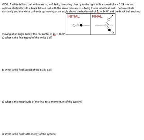 Solved Wo A White Billiard Ball With Mass Mw Kg Is Chegg