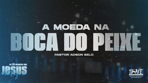 Culto De Mentoria A Moeda Na Boca Do Peixe Pr Adson Belo Cidade