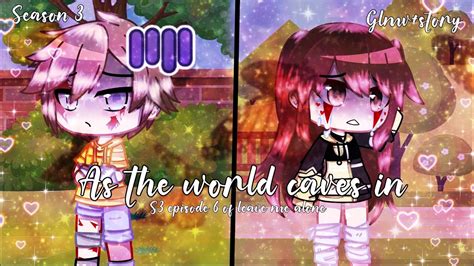 As The World Caves Ins3 Ep6 Of Leave Me Alonegacha Club Music Video