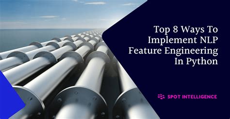 How To Implement NLP Feature Engineering In Python 8 Ways
