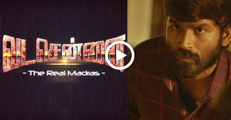 Exclusive Watch Vada Chennai The Real Madras Video Here Galatta