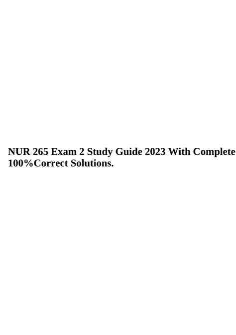 NUR 265 Exam 2 Study Guide 2023 With Complete 100 Correct Solutions