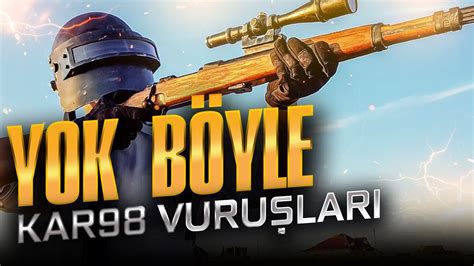 YOK BÖYLE KAR98 VURUŞLARI PUBG Mobile YouTube