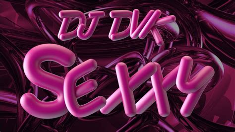 Sexxy Dj Dvk Original Mix Youtube