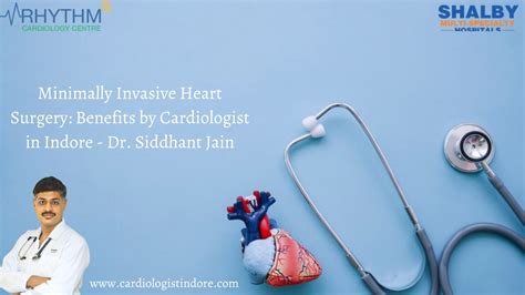 Minimally Invasive Heart Surgery Benefits By Cardiologist In Indore