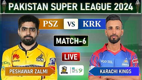 Psl Live Peshawar Zalmi Vs Karachi Kings Match 6 Live Scores Pz Vs Kk Live Kk Bat Youtube