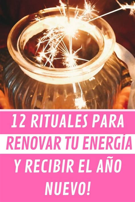 12 rituales para renovar tu energía y recibir el año nuevo Año nuevo