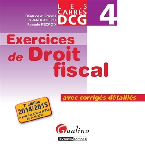 DCG 4 Exercices de droit fiscal Avec corrigés Béatrice