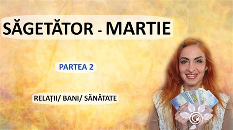 SĂGETĂTOR MARTIE Bani Relații Sănătate P2 Zodii de FOC Tarot YouTube