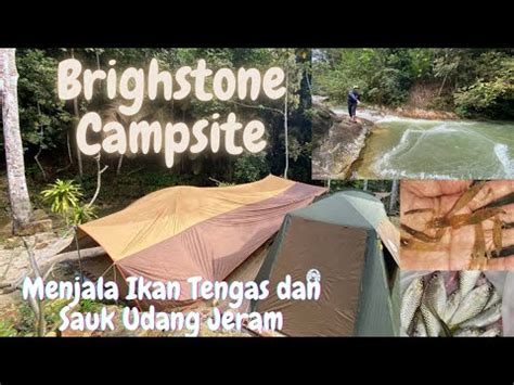 Camping BrightStone Serendah Menjala Ikan Tengas Sauk Udang Jeram