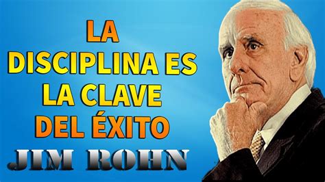 LA DISCIPLINA ES LA CLAVE DEL ÉXITO JIM ROHN EN ESPAÑOL DESARROLLO