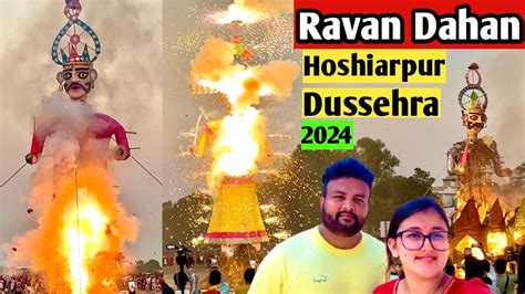 Ravan Dahan Hoshiarpur Dussehra Mela 2024 YouTube