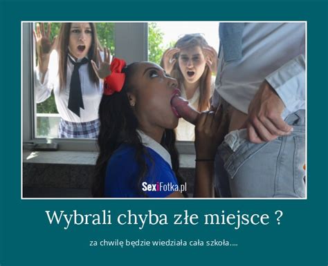 Wybrali Chyba Z E Miejsce Sex Fotka Memy Porno Demotywatory