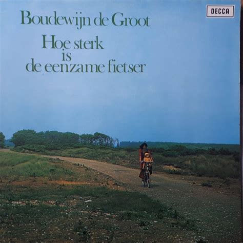 Boudewijn De Groot Hoe Sterk Is De Eenzame Fietser Releases Discogs