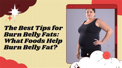 Best Tips And Foods Help For Burn Belly Fats Ivate Ayurveda