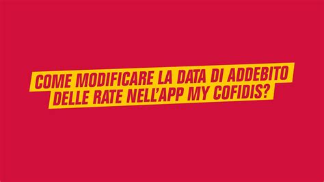 Come Cambiare La Data Di Addebito Delle Rate Nell App My Cofidis YouTube