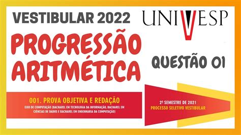 VESTIBULAR UNIVESP 2022 EIXO DE COMPUTAÇÃO QUESTÃO 1 PROGRESSÃO