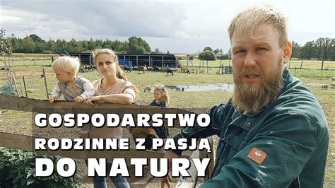 Gospodarstwo Rodzinne Z Pasj Do Natury Wycieczka Po Farmie Grzeski