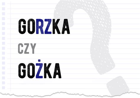 Gorzka Czy Go Ka Poprawna Forma Polszczyzna Pl