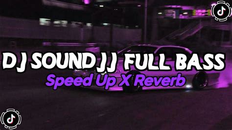 DJ Sound JJ Full Bass Mengkane Speed Up X Reverb YouTube