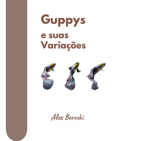 GUPPY e suas variações Alex Boroski Hotmart