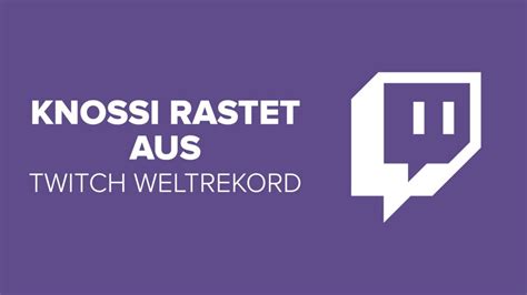 Knossi Rastet Aus Twitch Weltrekord Gebrochen COMPUTER BILD