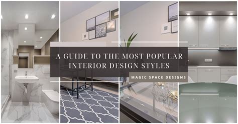 A Guide To The Most Popular Interior Design Styles Magic Space Designs